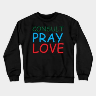 Consult Pray Love Creative Job Typography Design Crewneck Sweatshirt